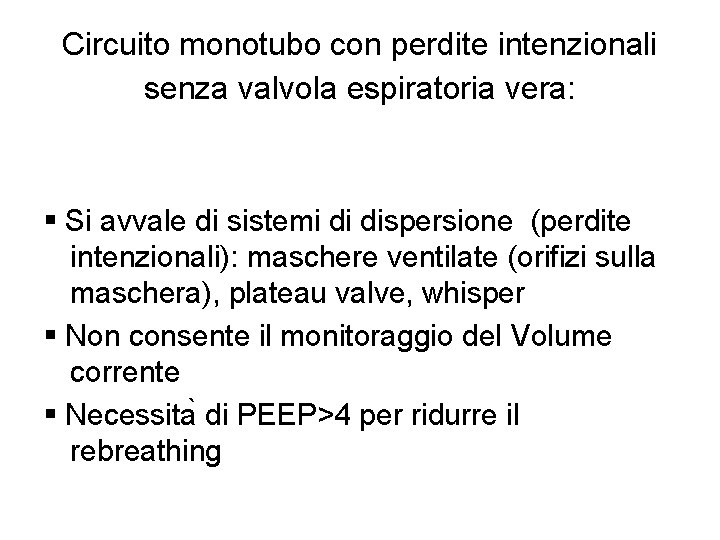 Circuito monotubo con perdite intenzionali senza valvola espiratoria vera: Si avvale di sistemi di