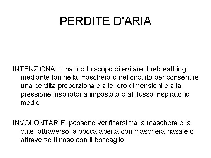 PERDITE D'ARIA INTENZIONALI: hanno lo scopo di evitare il rebreathing mediante fori nella maschera