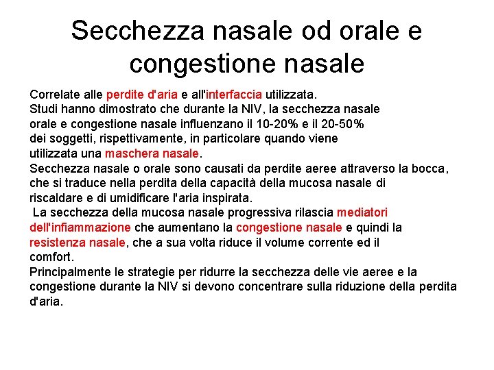 Secchezza nasale od orale e congestione nasale Correlate alle perdite d'aria e all'interfaccia utilizzata.