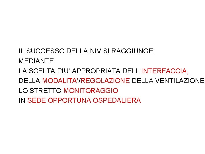 IL SUCCESSO DELLA NIV SI RAGGIUNGE MEDIANTE LA SCELTA PIU’ APPROPRIATA DELL’INTERFACCIA, DELLA MODALITA’/REGOLAZIONE