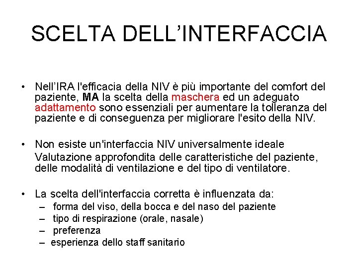 SCELTA DELL’INTERFACCIA • Nell’IRA l'efficacia della NIV è più importante del comfort del paziente,