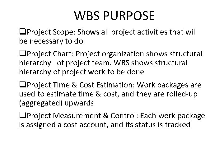 WBS PURPOSE q. Project Scope: Shows all project activities that will be necessary to