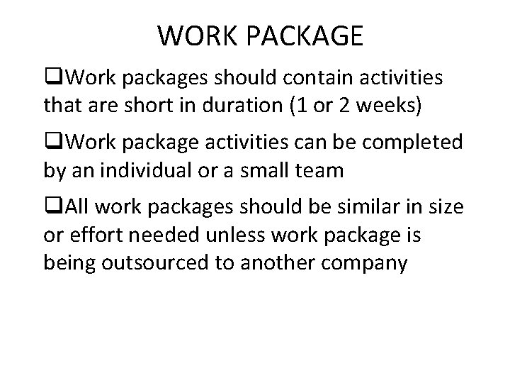 WORK PACKAGE q. Work packages should contain activities that are short in duration (1