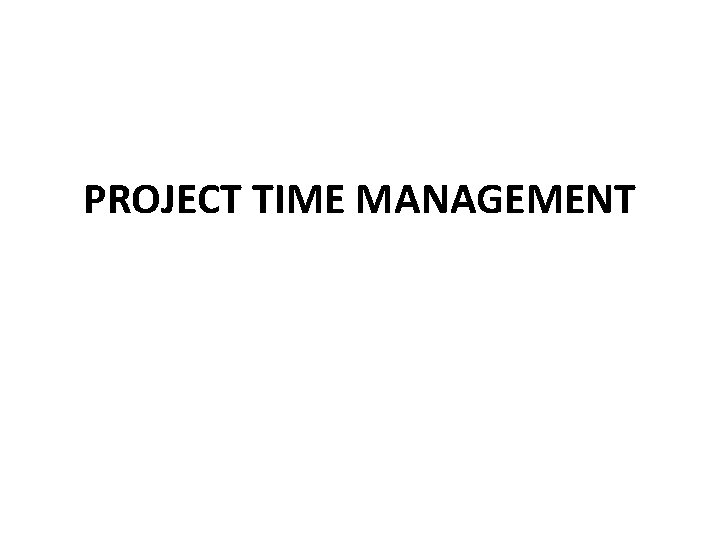 PROJECT TIME MANAGEMENT 