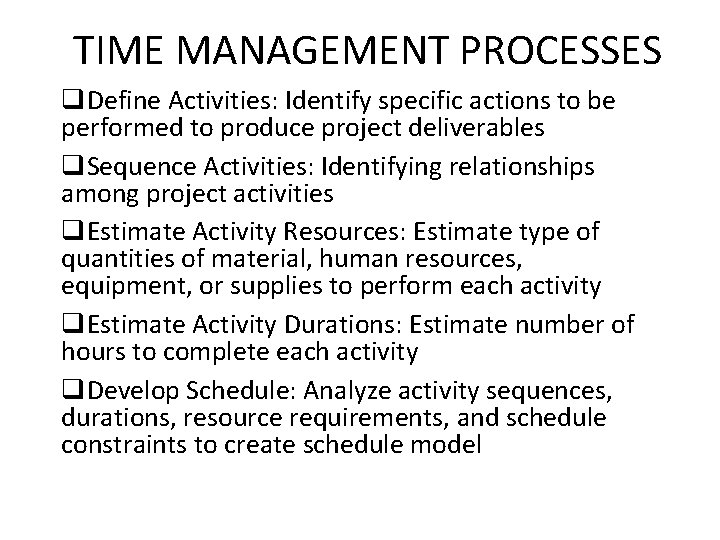 TIME MANAGEMENT PROCESSES q. Define Activities: Identify specific actions to be performed to produce