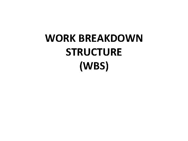 WORK BREAKDOWN STRUCTURE (WBS) 