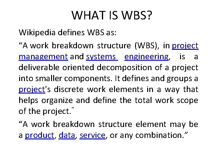 WHAT IS WBS? Wikipedia defines WBS as: “A work breakdown structure (WBS), in project