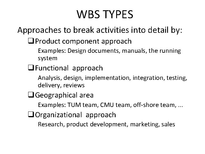 WBS TYPES Approaches to break activities into detail by: q. Product component approach Examples: