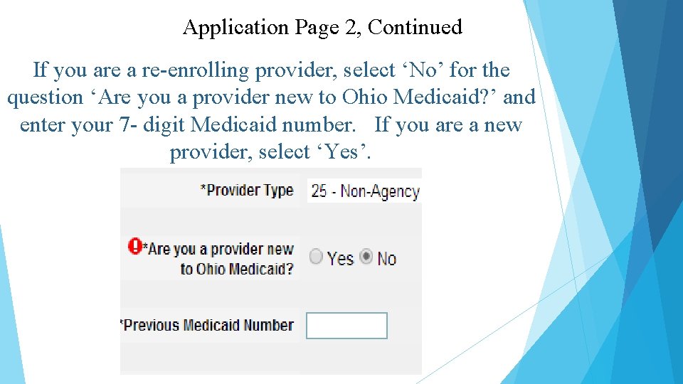 Application Page 2, Continued If you are a re-enrolling provider, select ‘No’ for the