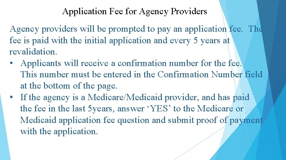 Application Fee for Agency Providers Agency providers will be prompted to pay an application