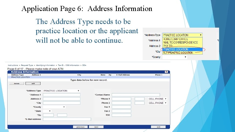 Application Page 6: Address Information The Address Type needs to be practice location or