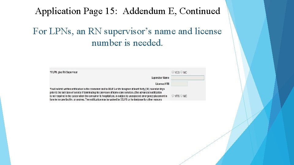 Application Page 15: Addendum E, Continued For LPNs, an RN supervisor’s name and license