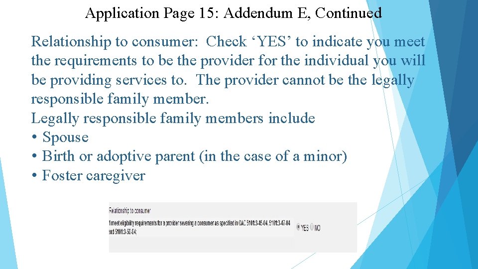 Application Page 15: Addendum E, Continued Relationship to consumer: Check ‘YES’ to indicate you