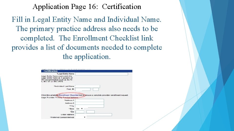 Application Page 16: Certification Fill in Legal Entity Name and Individual Name. The primary
