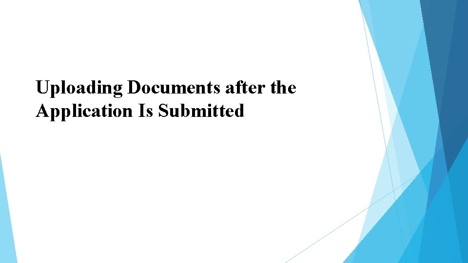 Uploading Documents after the Application Is Submitted 