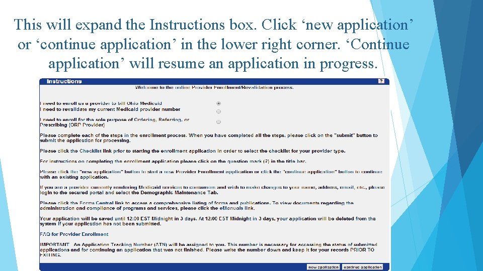 This will expand the Instructions box. Click ‘new application’ or ‘continue application’ in the