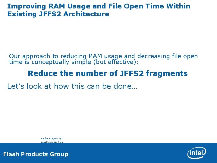 Improving RAM Usage and File Open Time Within Existing JFFS 2 Architecture Our approach