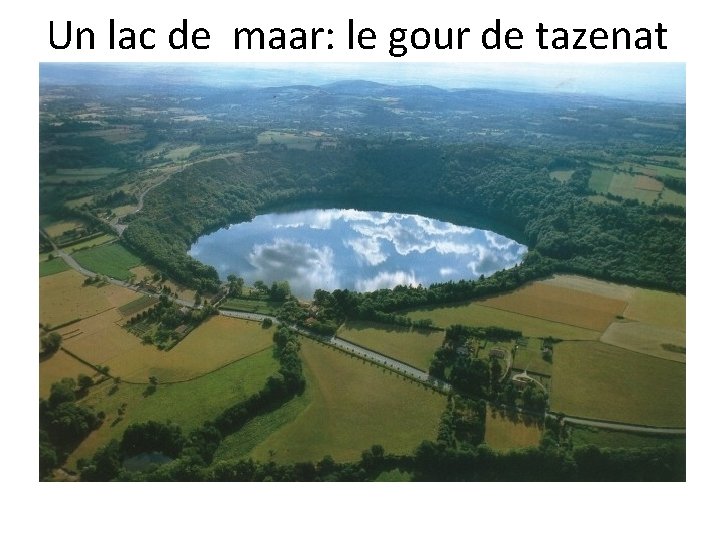 Un lac de maar: le gour de tazenat 