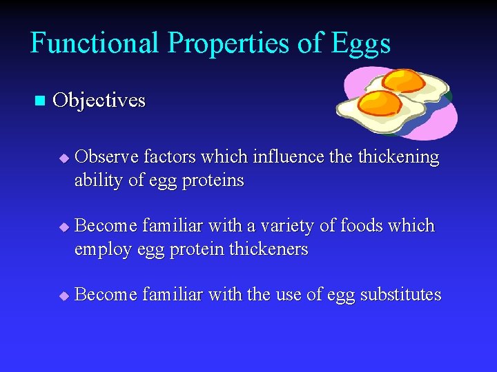 Functional Properties of Eggs n Objectives u u u Observe factors which influence thickening