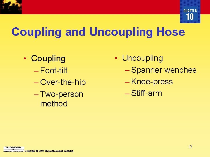 CHAPTER 10 Coupling and Uncoupling Hose • Coupling – Foot-tilt – Over-the-hip – Two-person