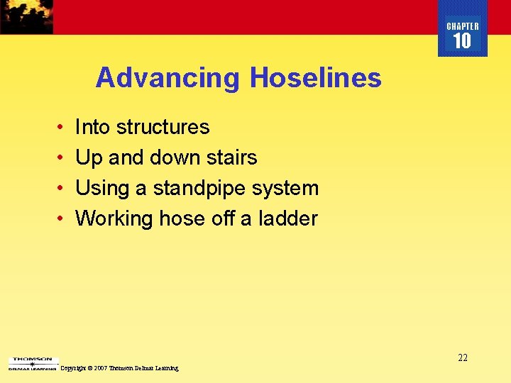 CHAPTER 10 Advancing Hoselines • • Into structures Up and down stairs Using a