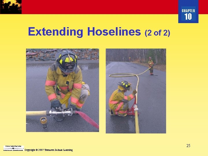 CHAPTER 10 Extending Hoselines (2 of 2) 25 Copyright © 2007 Thomson Delmar Learning