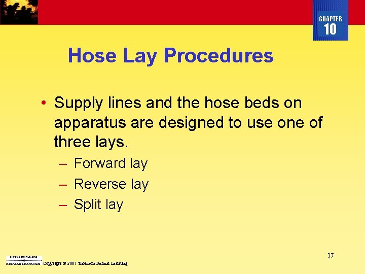 CHAPTER 10 Hose Lay Procedures • Supply lines and the hose beds on apparatus