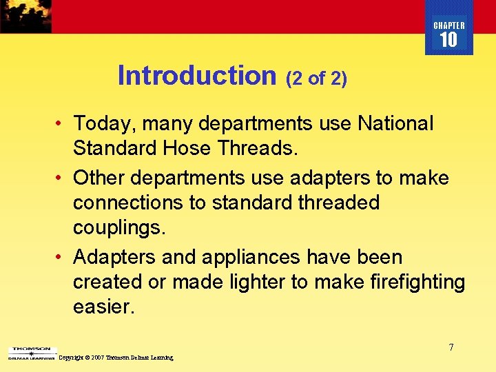 CHAPTER 10 Introduction (2 of 2) • Today, many departments use National Standard Hose