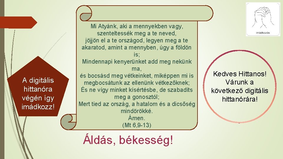 A digitális hittanóra végén így imádkozz! Mi Atyánk, aki a mennyekben vagy, szenteltessék meg