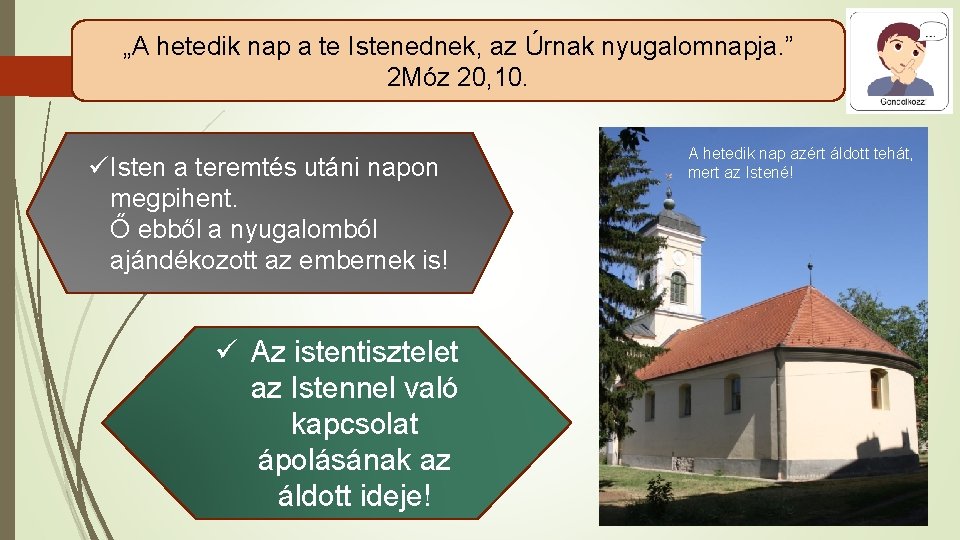 „A hetedik nap a te Istenednek, az Úrnak nyugalomnapja. ” 2 Móz 20, 10.