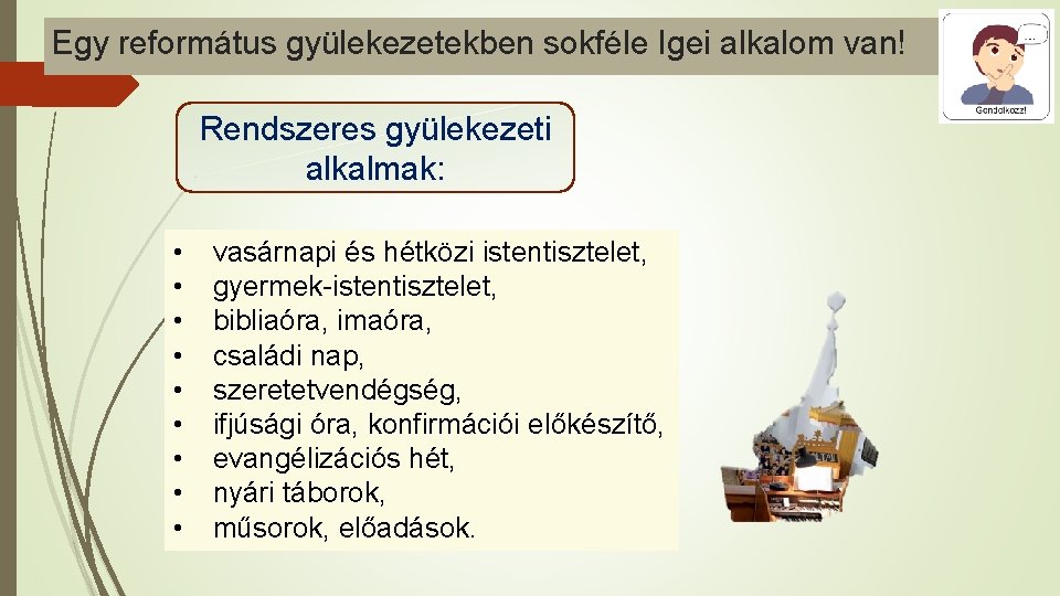 Egy református gyülekezetekben sokféle Igei alkalom van! Rendszeres gyülekezeti alkalmak: • • • vasárnapi