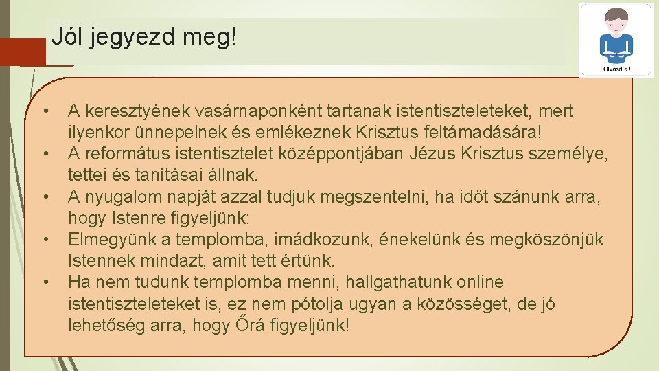 Jól jegyezd meg! • • • A keresztyének vasárnaponként tartanak istentiszteleteket, mert ilyenkor ünnepelnek