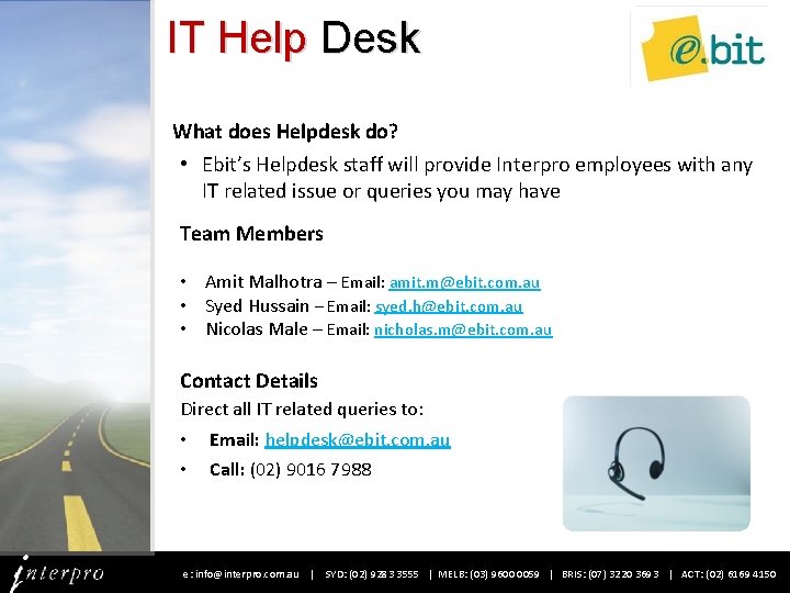 IT Help Desk What does Helpdesk do? • Ebit’s Helpdesk staff will provide Interpro