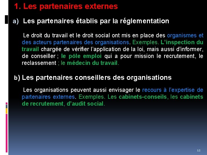 1. Les partenaires externes a) Les partenaires établis par la réglementation Le droit du