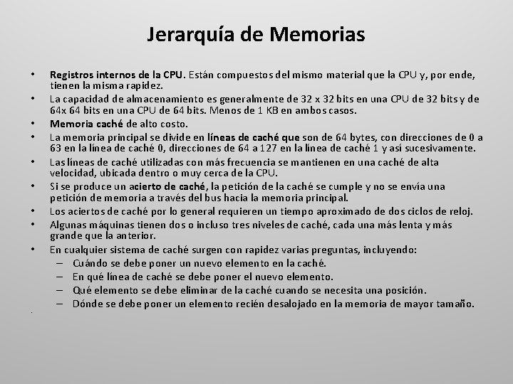 Jerarquía de Memorias • • • Registros internos de la CPU. Están compuestos del