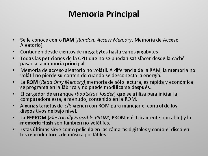 Memoria Principal • • • Se le conoce como RAM (Random Access Memory, Memoria