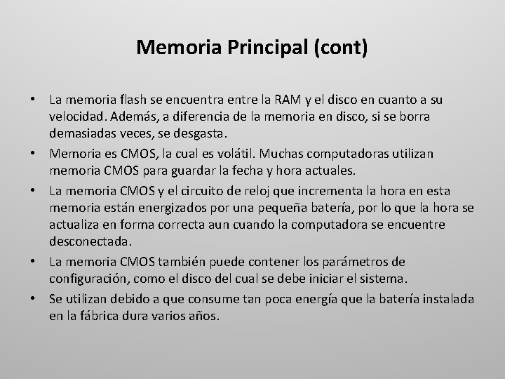 Memoria Principal (cont) • La memoria flash se encuentra entre la RAM y el