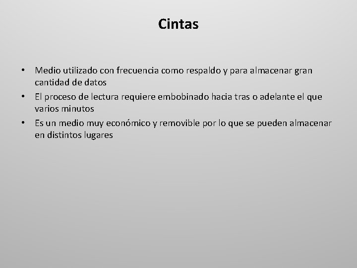 Cintas • Medio utilizado con frecuencia como respaldo y para almacenar gran cantidad de