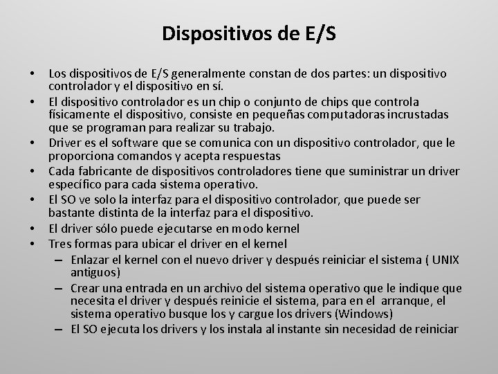 Dispositivos de E/S • • Los dispositivos de E/S generalmente constan de dos partes: