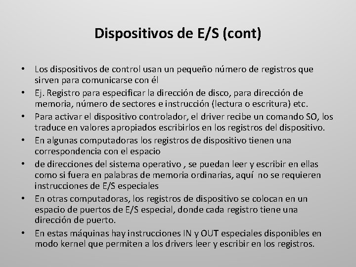 Dispositivos de E/S (cont) • Los dispositivos de control usan un pequeño número de