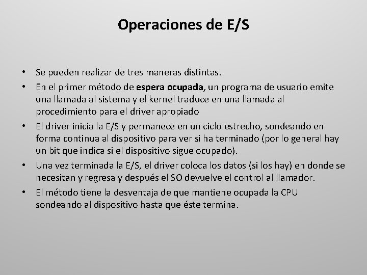 Operaciones de E/S • Se pueden realizar de tres maneras distintas. • En el