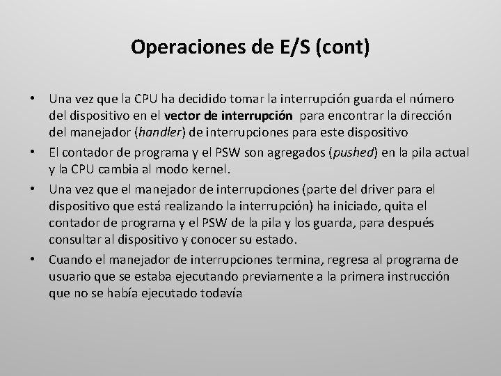 Operaciones de E/S (cont) • Una vez que la CPU ha decidido tomar la