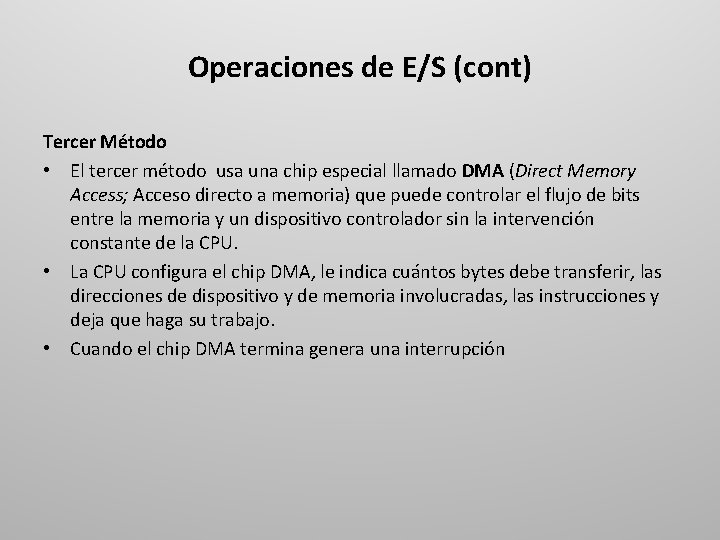 Operaciones de E/S (cont) Tercer Método • El tercer método usa una chip especial