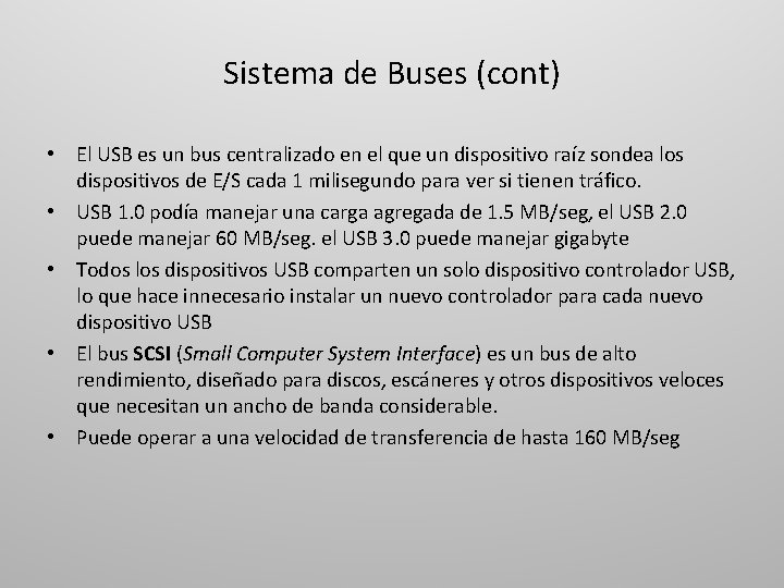 Sistema de Buses (cont) • El USB es un bus centralizado en el que