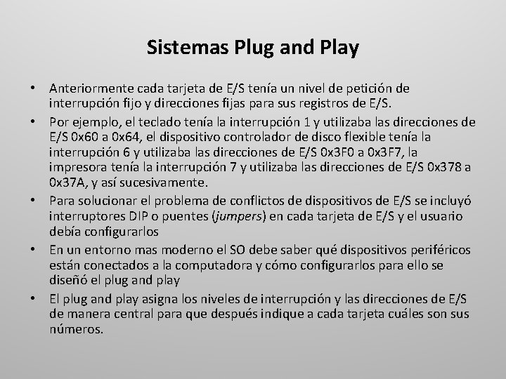 Sistemas Plug and Play • Anteriormente cada tarjeta de E/S tenía un nivel de