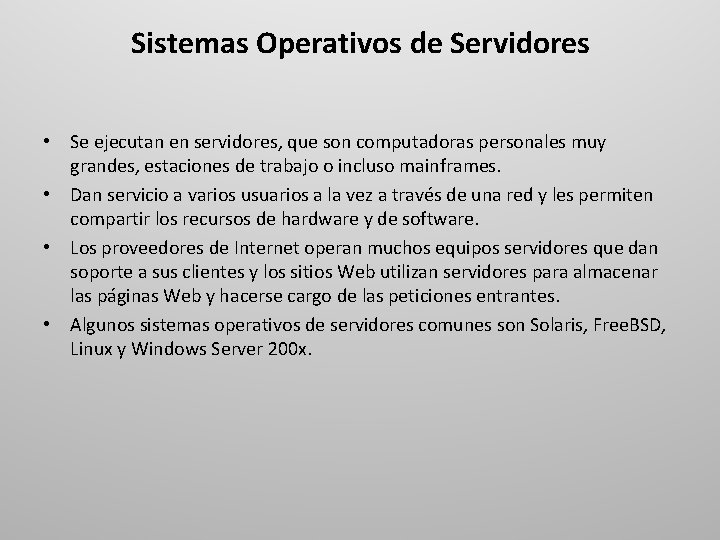 Sistemas Operativos de Servidores • Se ejecutan en servidores, que son computadoras personales muy