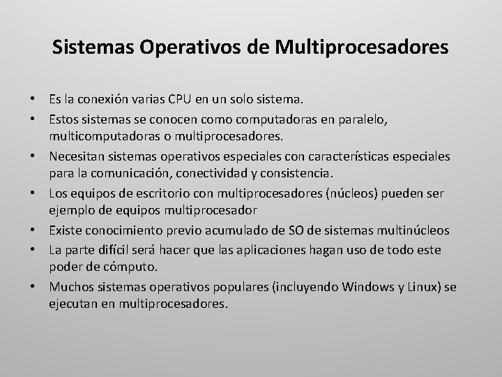 Sistemas Operativos de Multiprocesadores • Es la conexión varias CPU en un solo sistema.