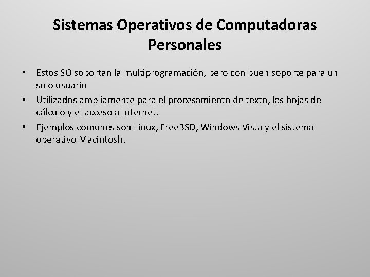 Sistemas Operativos de Computadoras Personales • Estos SO soportan la multiprogramación, pero con buen