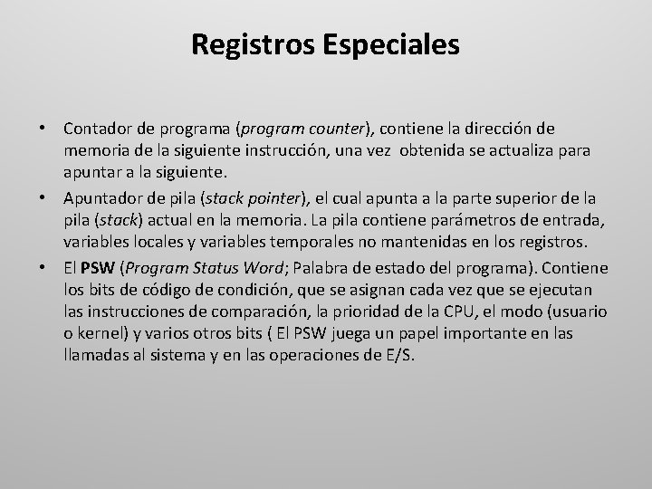 Registros Especiales • Contador de programa (program counter), contiene la dirección de memoria de