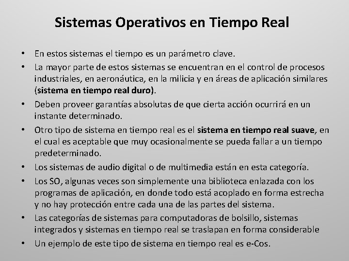 Sistemas Operativos en Tiempo Real • En estos sistemas el tiempo es un parámetro